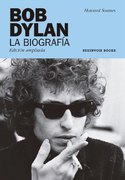 BOB DYLAN: LA BIOGRAFIA -EDICION AMPLIADA-