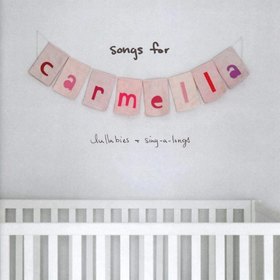 SONGS FOR CARMELLA: LULLABIES & SING-A-LONGS USA IMPORT