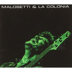 MALOSETTI & LA COLONIA