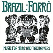 BRAZIL: FORRO - MUSIC MAIDS & TAXI DRIVERS / VAR UK IMPORT