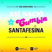 ASI NACIO LA CUMBIA SANTAFESINA
